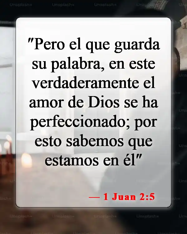 Versículos de la Biblia sobre amar al Señor con todo tu corazón (1 Juan 2:5)