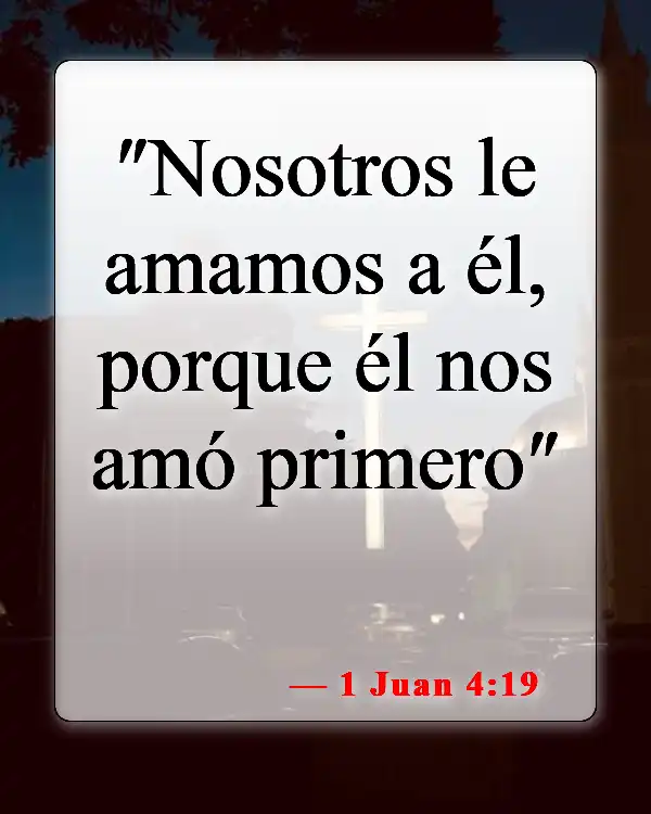 Versículos de la Biblia sobre amar a los hombres (1 Juan 4:19)