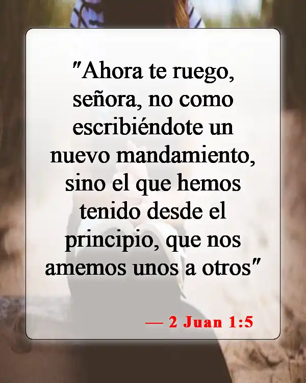 Versículos de la Biblia sobre amarse unos a otros (2 Juan 1:5)