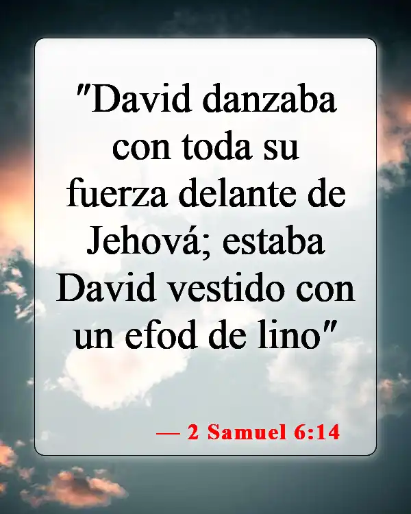 Versículos de la Biblia sobre bailar en la iglesia (2 Samuel 6:14)