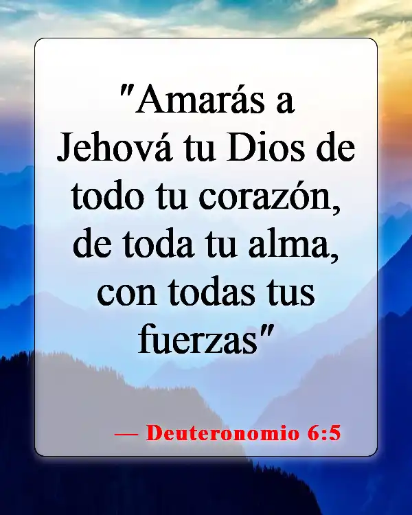 Versículos de la Biblia sobre el compromiso con Dios (Deuteronomio 6:5)