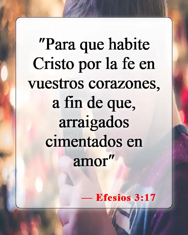 Versículos de la Biblia sobre apreciar a los demás (Efesios 3:17)