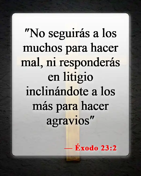 Versículos de la Biblia sobre llevar a las personas a los tribunales (Éxodo 23:2)