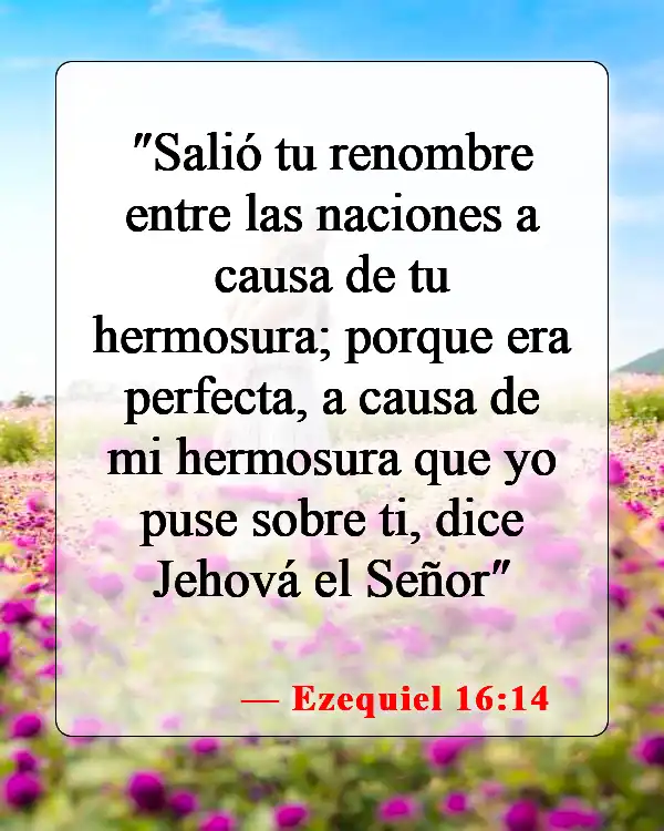 Versículos de la Biblia sobre alterar el cuerpo (Ezequiel 16:14)