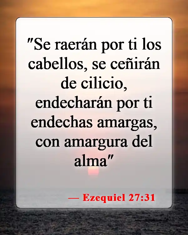 Versículos de la Biblia sobre el duelo (Ezequiel 27:31)