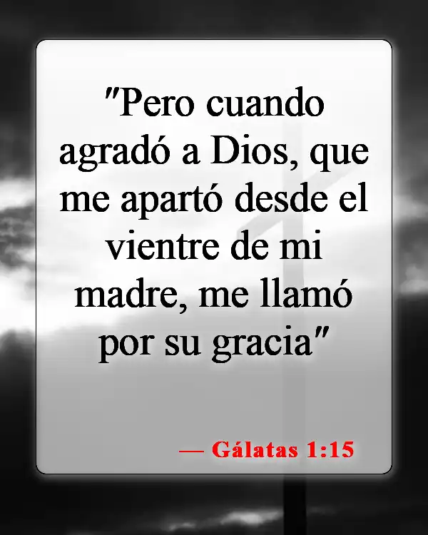 Versículos de la Biblia sobre ser llamado por Dios (Gálatas 1:15)