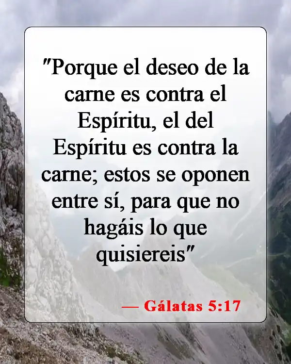 Versículos de la Biblia sobre seguir tu corazón (Gálatas 5:17)