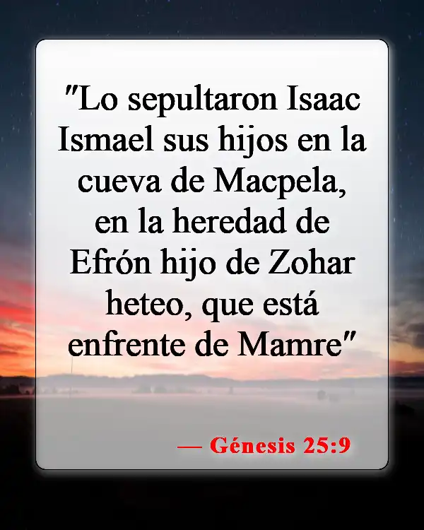 Versículos de la Biblia sobre el entierro de los muertos (Génesis 25:9)