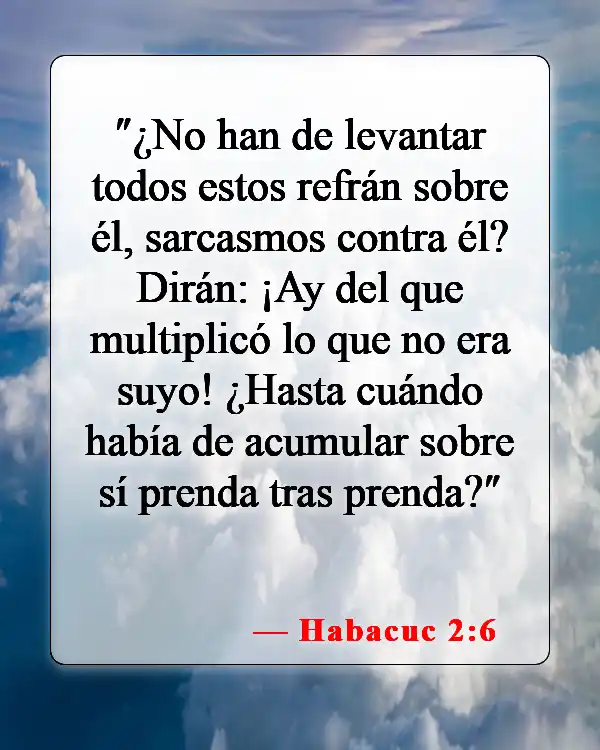 Versículos de la Biblia sobre forzar a alguien en contra de su voluntad (Habacuc 2:6)