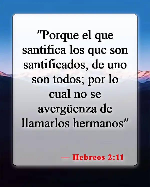 Versículos de la Biblia sobre hermanos y hermanas en Cristo (Hebreos 2:11)