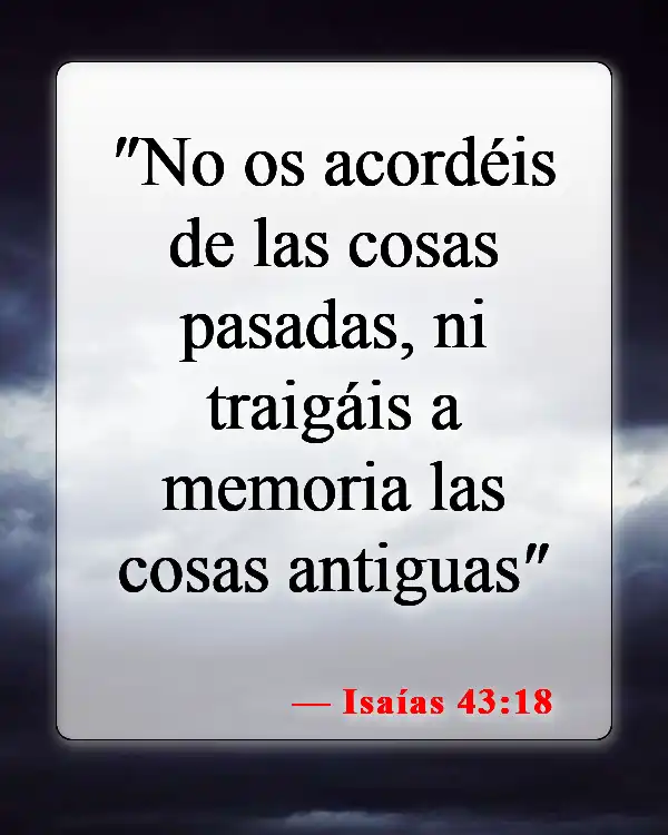 Versículos de la Biblia sobre vivir en el pasado (Isaías 43:18)