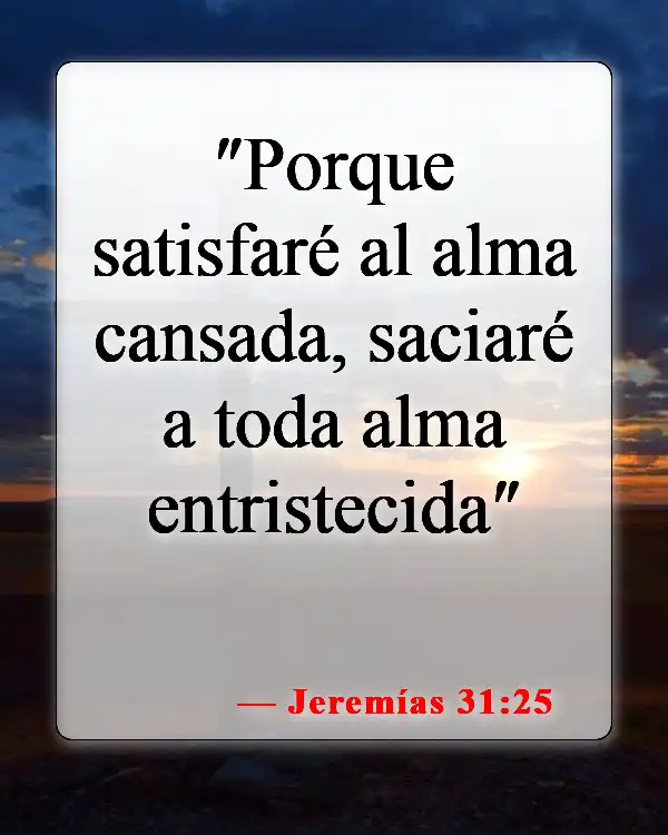 Versículos de la Biblia sobre el dolor y el sufrimiento (Jeremías 31:25)