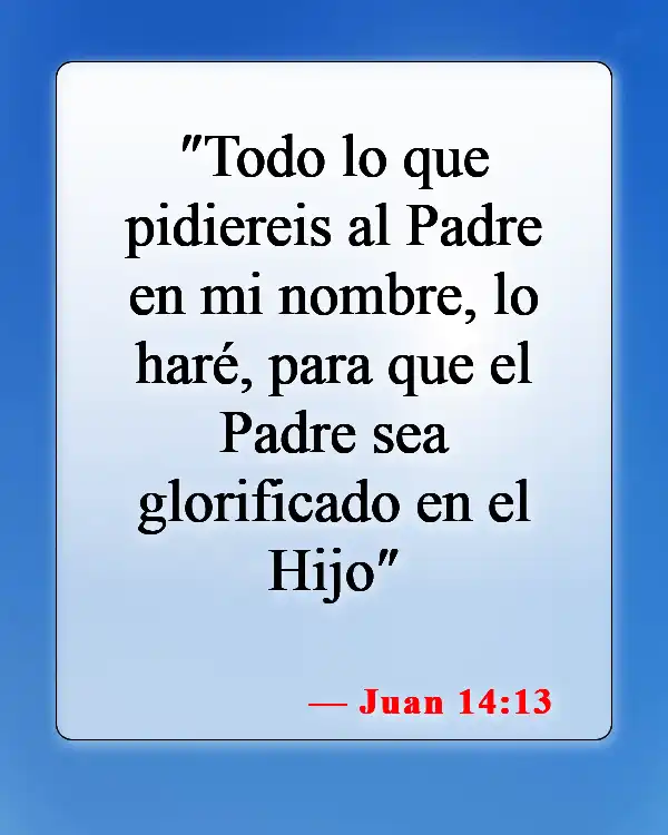 Versículos de la Biblia sobre el poder de la oración (Juan 14:13)