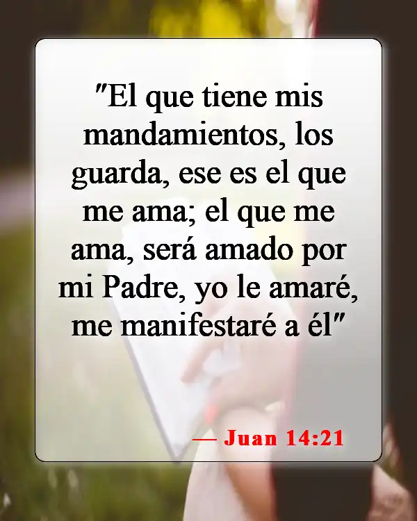 Versículos de la Biblia sobre amar al Señor con todo tu corazón (Juan 14:21)