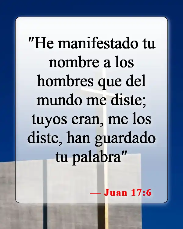 Versículos bíblicos sobre la elección y la predestinación (Juan 17:6)