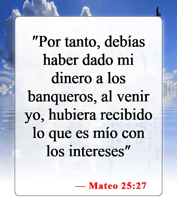 Versículos de la Biblia sobre pedir dinero prestado (Mateo 25:27)