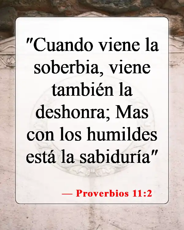 Versículos de la Biblia sobre los que buscan atención (Proverbios 11:2)