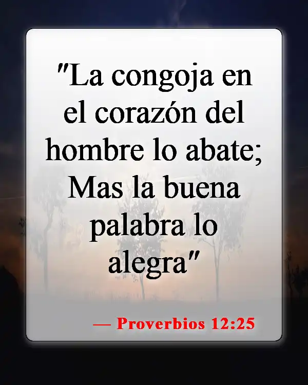 Versículos bíblicos sobre el miedo y la ansiedad (Proverbios 12:25)