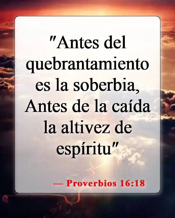Versículos de la Biblia sobre los que buscan atención (Proverbios 16:18)