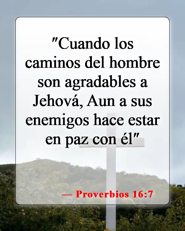 Versículos de la Biblia sobre cómo tratar con personas malvadas (Proverbios 16:7)