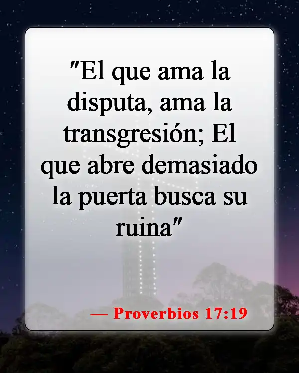 Versículos de la Biblia sobre las personas que causan problemas (Proverbios 17:19)