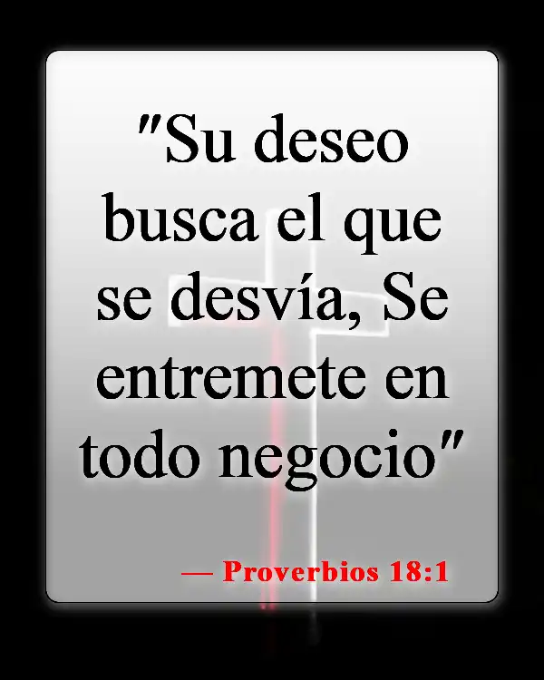 Versículos de la Biblia sobre vivir solo (Proverbios 18:1)