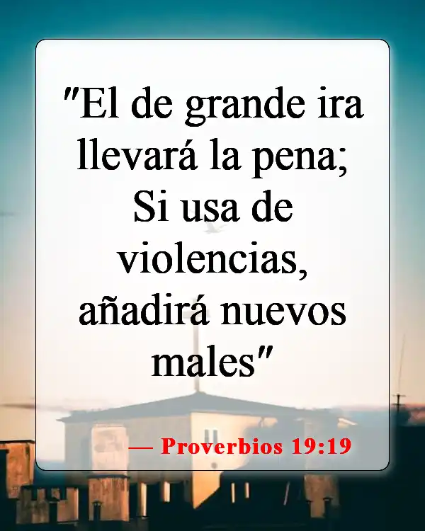 Versículos de la Biblia sobre esposos físicamente abusivos (Proverbios 19:19)