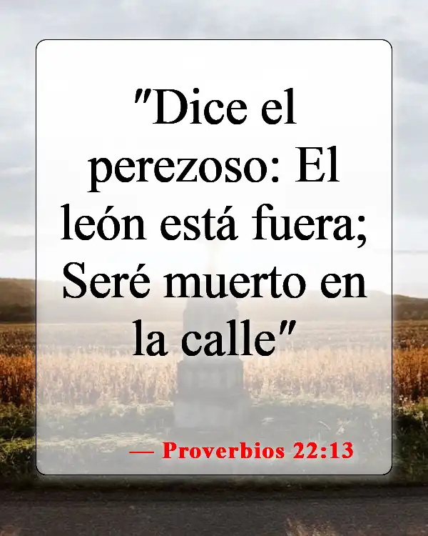 Versículos de la Biblia sobre poner excusas (Proverbios 22:13)