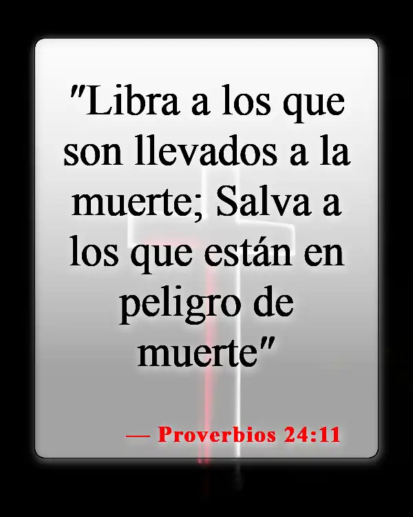 Versículos de la Biblia sobre ayudar a los que sufren (Proverbios 24:11)
