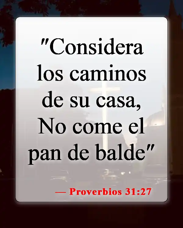 Versículos de la Biblia sobre cuidar de tu familia (Proverbios 31:27)