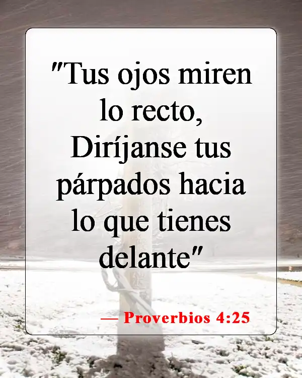 Versículos de la Biblia sobre vivir en el pasado (Proverbios 4:25)