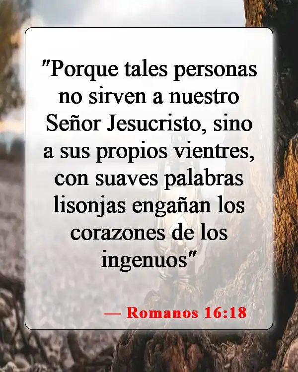 Versículos de la Biblia sobre creer mentiras (Romanos 16:18)