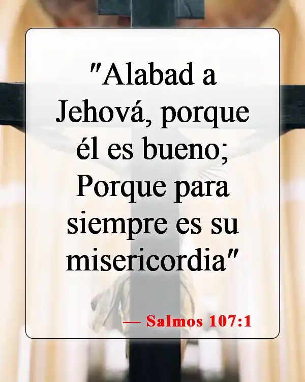 Versículos de la Biblia sobre dar gracias a Dios (Salmos 107:1)