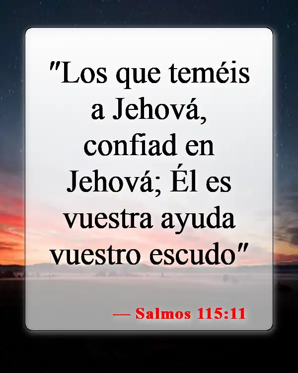 Versículos de la Biblia sobre cómo afrontar el miedo (Salmos 115:11)