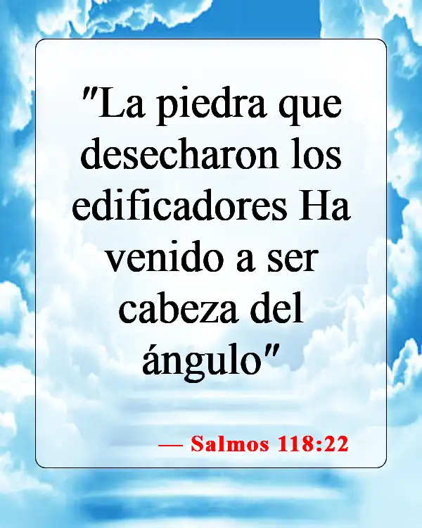 Versículos de la Biblia sobre superar el rechazo (Salmos 118:22)