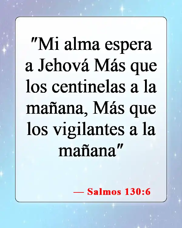 Versículos de la Biblia sobre cómo esperar en Dios (Salmos 130:6)