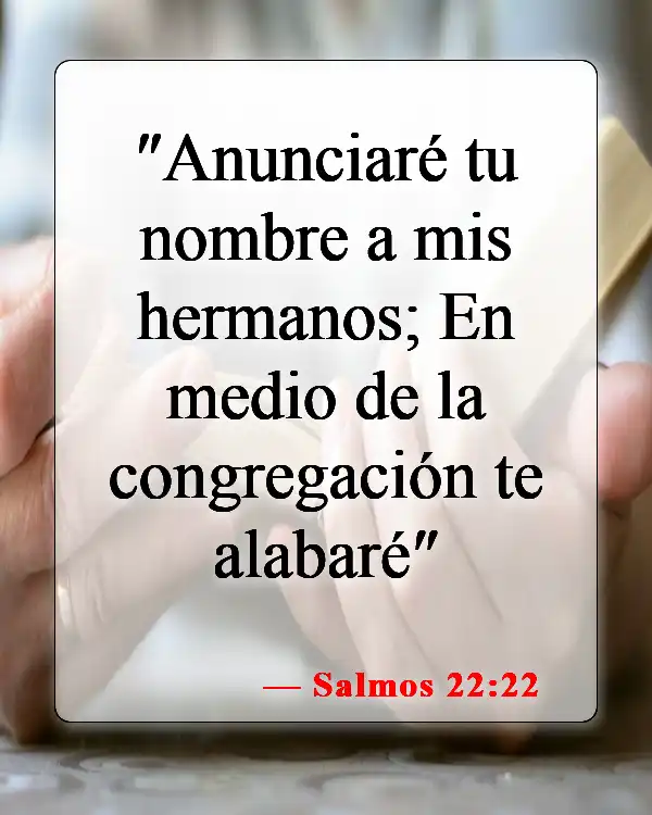 Versículos de la Biblia sobre el poder del testimonio (Salmos 22:22)