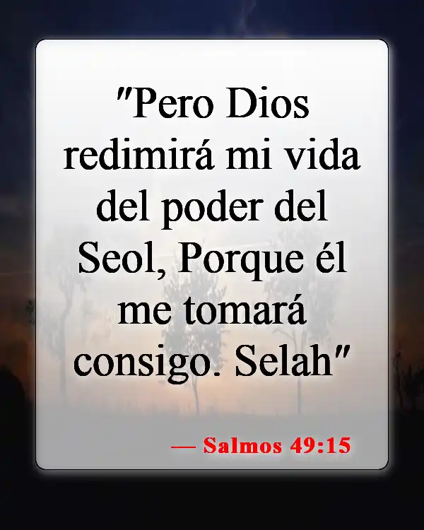 Versículos bíblicos sobre la vida después de la muerte (Salmos 49:15)