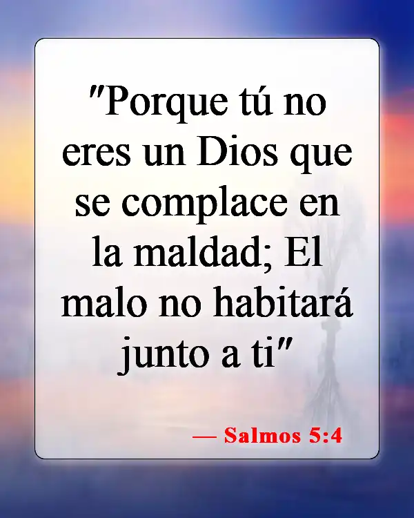 Versículos de la Biblia sobre cómo tratar con personas malvadas (Salmos 5:4)