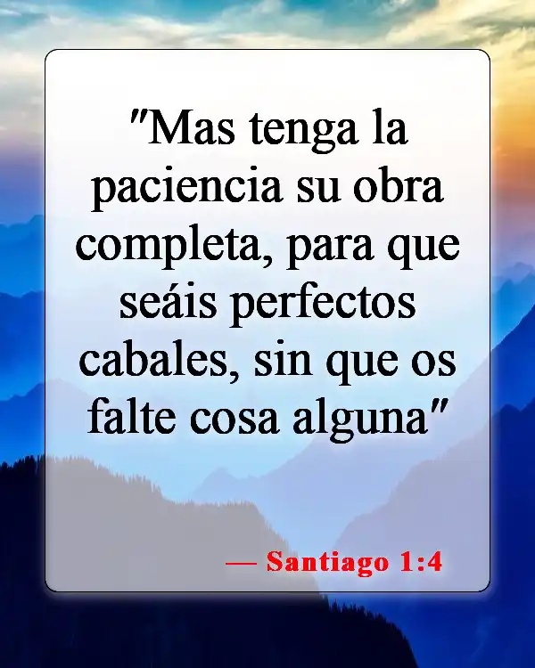 Versículos de la Biblia sobre la paciencia (Santiago 1:4)