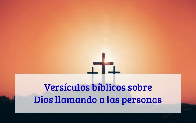 Versículos bíblicos sobre Dios llamando a las personas