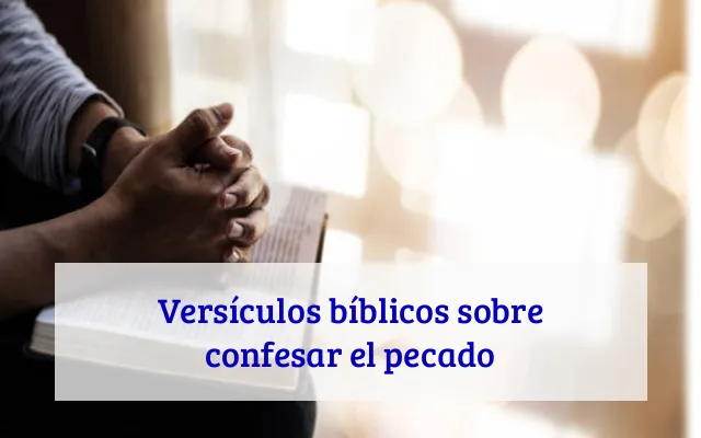 Versículos bíblicos sobre confesar el pecado