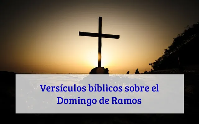 Versículos bíblicos sobre el Domingo de Ramos