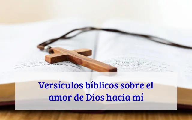 Versículos bíblicos sobre el amor de Dios hacia mí