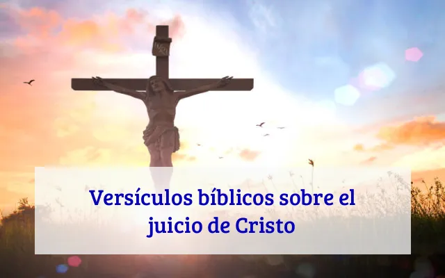 Versículos bíblicos sobre el juicio de Cristo