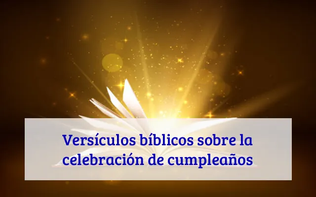 Versículos bíblicos sobre la celebración de cumpleaños