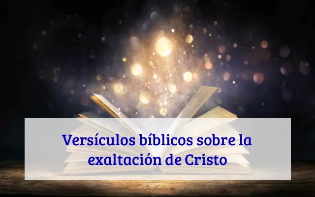 Versículos bíblicos sobre la exaltación de Cristo