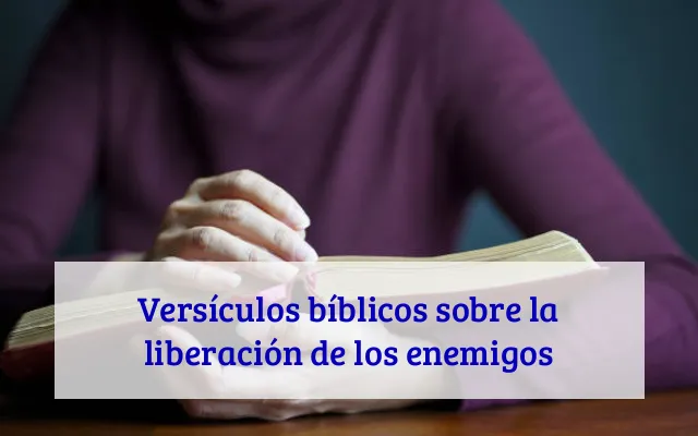 Versículos bíblicos sobre la liberación de los enemigos