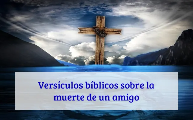 Versículos bíblicos sobre la muerte de un amigo