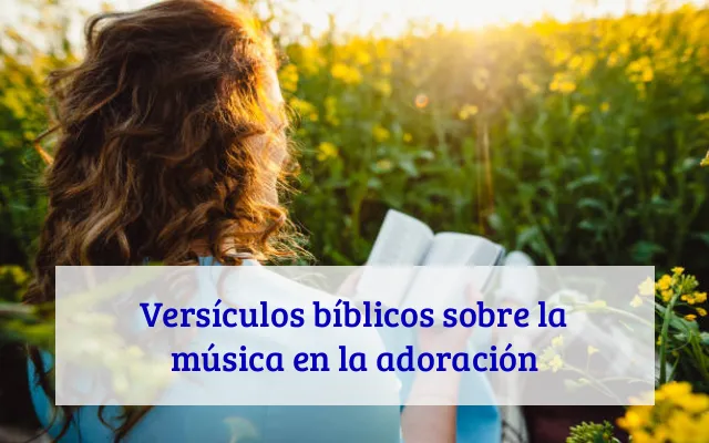 Versículos bíblicos sobre la música en la adoración